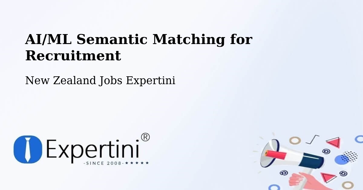 AI/ML Semantic Matching for Recruitment - New Zealand Jobs Expertini